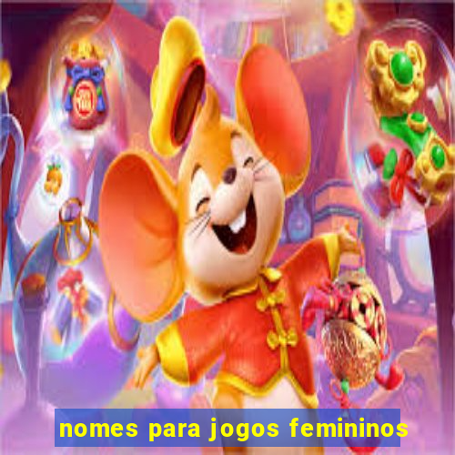 nomes para jogos femininos